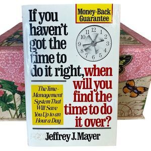 If You Haven't Got the Time to Do It Right By Jeffrey J. Mayer Hardback CR 1990